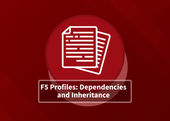 F5 Profiles: Dependencies, Inheritance, and Configuration