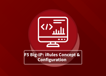 F5 BIG-IP iRules concepts and Configuration